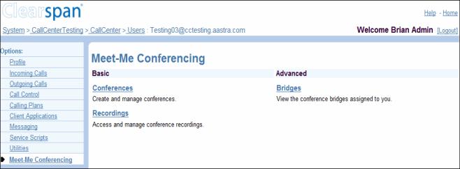 CLEARSPAN MEET-ME CONFERENCING CREATING CONFERENCES ACCESS You have access to Conferencing features if you have been assigned to a Meet-Me conference bridge. 1. Log in to Clearspan. 2.