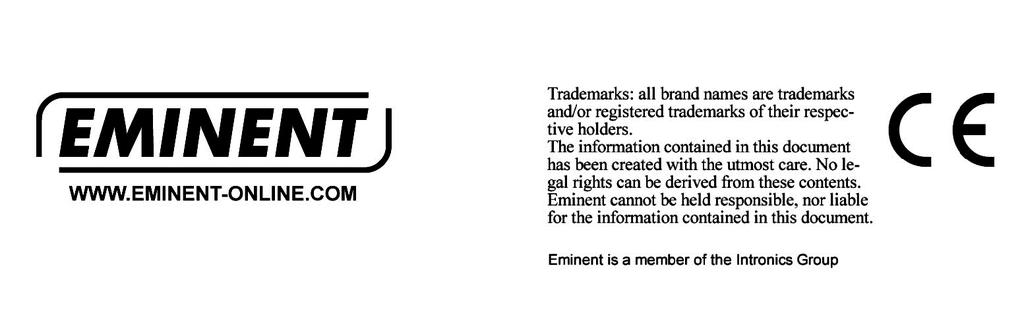 9.0 Warranty conditions 9 ENGLISH The five-year Eminent warranty applies to all Eminent products, unless mentioned otherwise before or during the moment of purchase.