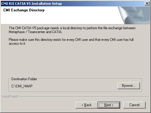 Figure 25: Setup - CMI RII CATIA V5 Setup Destination Location Chooser To perform file exchange between Teamcenter and CATIA, CMI RII CATIA V5 needs a local directory. Please create this directory (e.