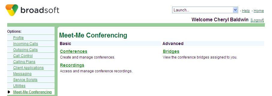 MEET-ME CONFERENCING Create Conferences Access You have access to Conferencing features if you have been assigned to a Meet-Me conference bridge. 1. Log in to BroadWorks. 2.