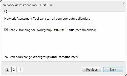 To automatically add your workgroup/domain, ensure 'Enable scanning Workgroup/Domain' is selected. Tip: You can enable domain/workgroup scanning at any time. See Network Management for more details.