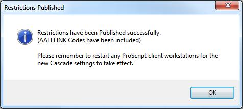 Publishing the Cascade To publish the restrictions in the cascade for all computers at the branch, select [Ctrl+F10 Publish]: You will be prompted with a confirmation message: Any current settings