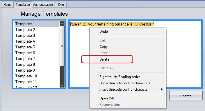 7.1.3 Deleting a Message Template You cannot delete a template, but you can erase the content and reuse the template. To erase the text in a template: 1. Select a template from the template list.