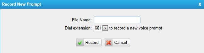 Record new Prompt Figure 6-45 The administrator can use this screen to record custom prompts by doing the following: 1) Click Record New Custom Prompt 2) Input the desired file name on