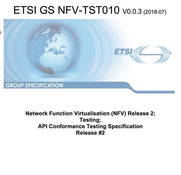 TST010 MANO API CONFORMANCE TEST SUITE For 3 Reference Points: Os-Ma-Nfvo - ETSI GS NFV-SOL 005 Or-Vnfm - ETSI GS NFV-SOL 003 Ve-Vnfm - ETSI GS NFV-SOL 002 Document + Automatable Test Descriptions