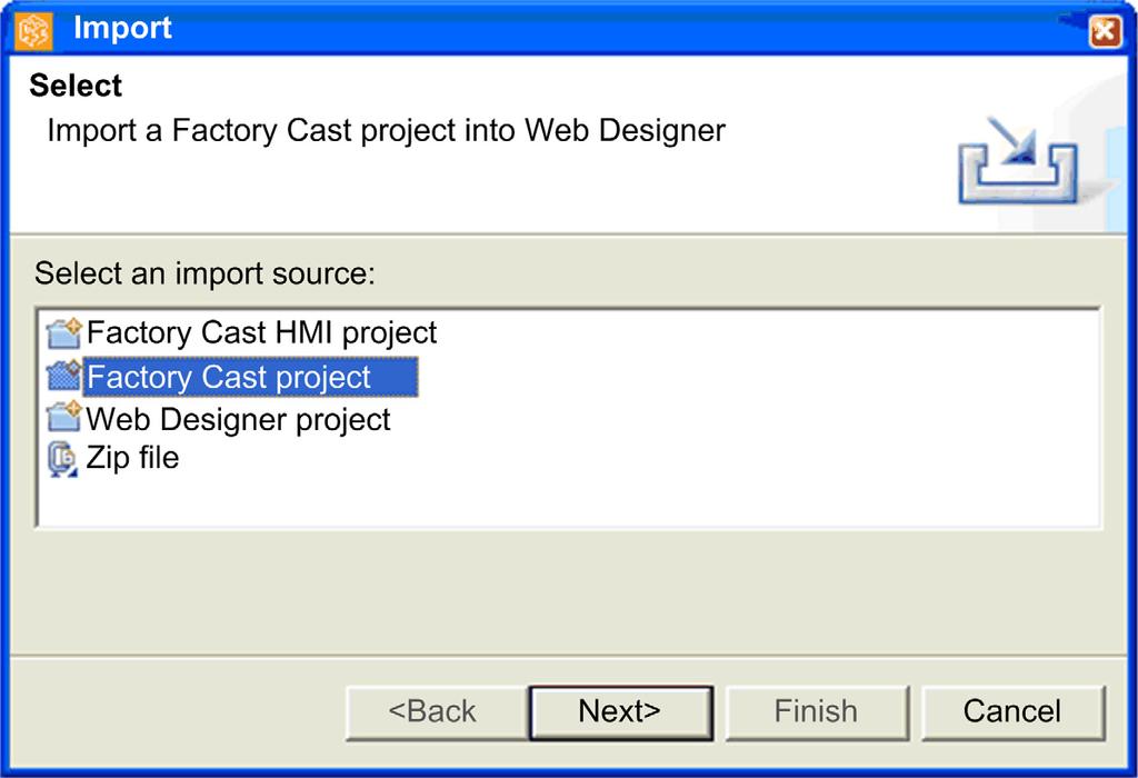 Project Management Importing the FactoryCast Configuration and Web Site Using Web Designer Follow these steps to use Web Designer to import both the FactoryCast