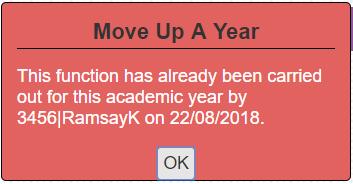 The move all pupils up a year function is only available once per academic year and once carried out will be available from 1 st August the following year.