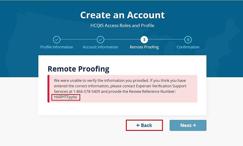 Errors with the Remote Proofing Process If your identity cannot be verified based on the answers you provided, you will receive an error message prompting you to contact Experian Verification Support