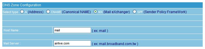 Step8. In DNS Zone Configuration, add the fifth entry : Select type : MX mail exchanger Name : mail Mail server : airlive.
