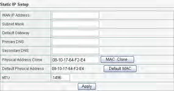 Default Physical Address The default MAC address is set to the WAN s physical interface MAC address on the router.