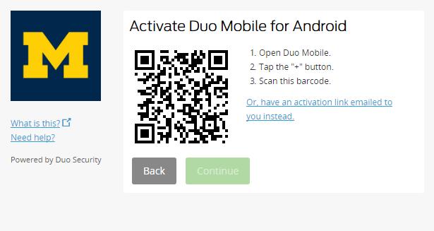 8. Use the Duo Mobile app s built-in barcode scanner to scan the barcode on screen, and then click Continue. NOTE: If you have a Blackberry OS smartphone, you will not use a barcode scanner.