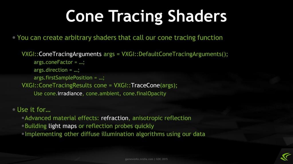 Another important type of shader that you can create with VXGI is one that uses the cone tracing primitive.