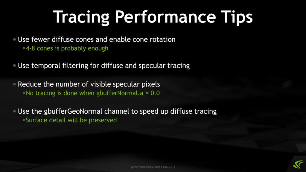 To improve tracing performance, follow these advices. First, do not use many diffuse cones. 4 or 8 cones are most likely enough. Maybe 16.