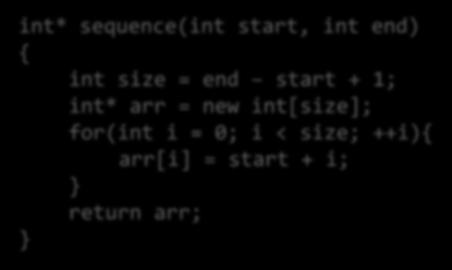 pointer to an array int* sequence(int start, int end) { int