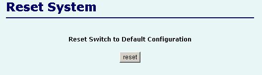 2.8. Reset System Reset Switch to default configuration, default