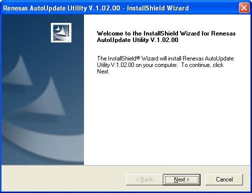 (19) The [Renesas AutoUpdate Utility V.*.**.** - InstallShield Wizard] dialog box will appear. Click the [Next] button. The 'V.*.**.**' means the version of the AutoUpdate Utility.