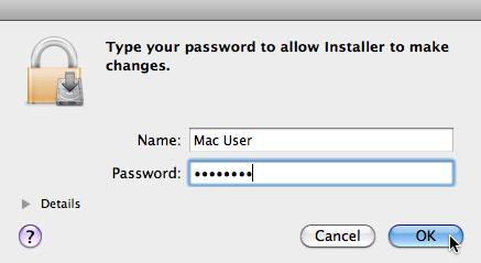 Software Installation Installation on Mac OS X The Mac OS X password prompt. To proceed, enter your password and click OK.