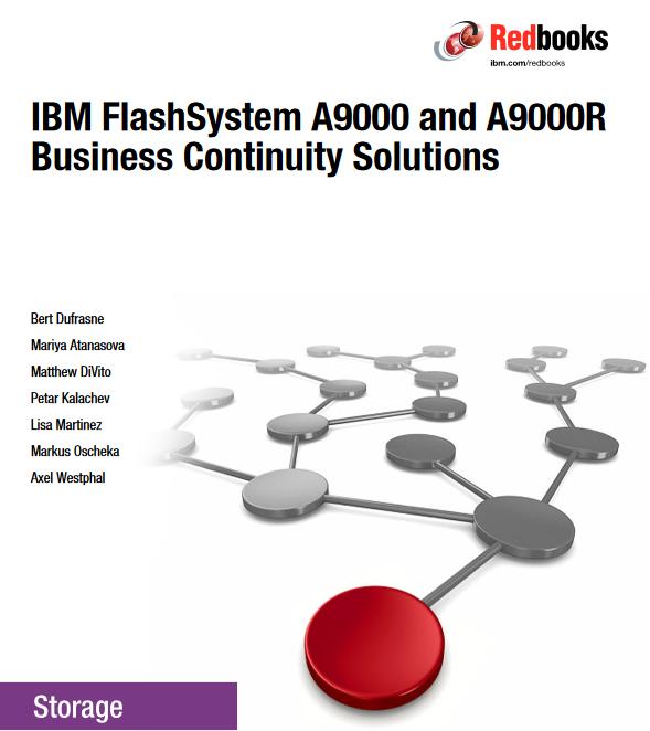 IBM FlashSystem A9000 / A9000R Business Continuity Redbook Chapter 1. Business Continuity Functions Chapter 2. Snapshots Chapter 3. Remote Connectivity Chapter 4.