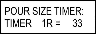 MODE 1: POUR SIZE TIMER A TIMER setting of 33 equals approximately 1oz (30ml) Products with a higher viscosity will take more time to serve.