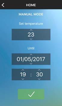 Set the temperature This function allows you to set a temperature without time limits or up to a certain date and time. A visual and text indication will indicate the remaining time.