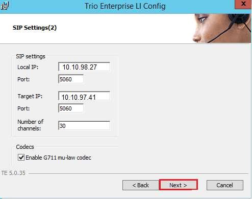 In the subsequent window enter the following settings: Local IP Enter the local IP address of the primary Trio Enterprise server, ex: 10.10.98.27. Port Enter the SIP Port 5060.