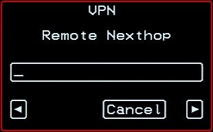 Table 7-8: VPN Configuration Screens [OSD] (Continued) Screen Description Remote Nexthop The IP address of the router through which the