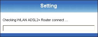 Wireless ADSL2+ Router User s Guide 11. Now, checking 802.