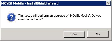 11 Upgrade MOVEit Mobile Running the MOVEit_Mobile.exe installation program detects if MOVEit Mobile is present.