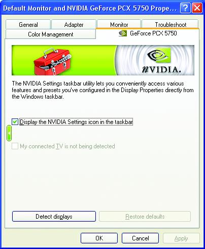 Troubleshooting properties The NVIDIA settings taskbar utility lets you conveniently access various features and presets you've configured in the Display Properties directly from