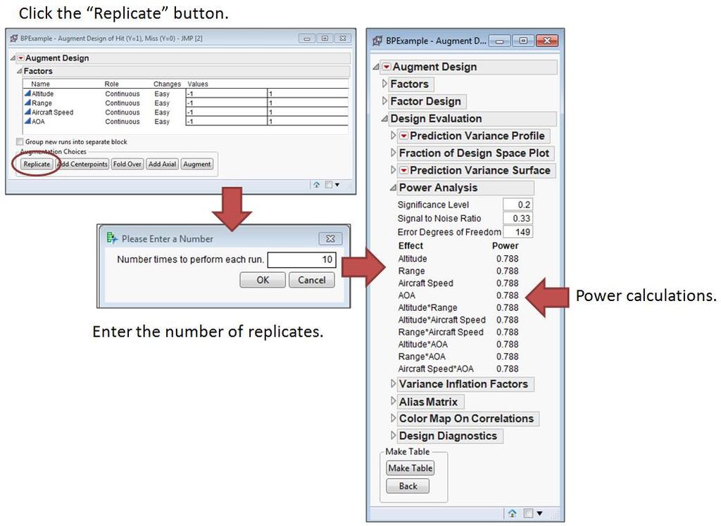 Make sure all factors to be replicated are listed. Click the replicate button. Enter the number of times to replicate each design point. Check the Power Analysis section of the resulting design.