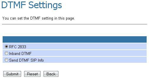 DTMF Setting You can set the Out of Band DTMF and Send DTMF SIP Info Enable/Disable in this page. To change this setting, please follow your VoIP Service Provider s information.