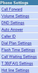 Phone Setting Phone Setting contains Call Forward, Volume Settings, DND Settings, Auto Answer, Caller ID, Dial Plan Settings, Flash Time Settings, Call Waiting Settings, T.
