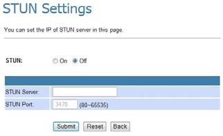 You can enable/disable the STUN feature and configure the STUN Server IP address in this page. This function can help your ATA to work properly behind a NAT device.