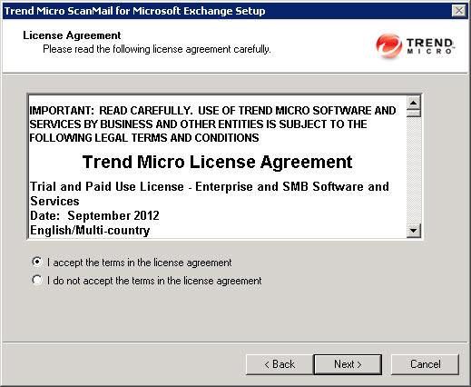 ScanMail for Microsoft Exchange 11.0 Installation and Upgrade Guide The License Agreement screen appears. 3. If you do not accept the terms, click I do not accept the terms in the license agreement.