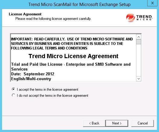 Installing ScanMail with Exchange Server 2013 Edge Transport Servers 2. Click Next to continue the installation. The License Agreement screen appears. 3.