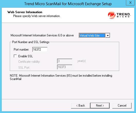 Installing ScanMail with Exchange Server 2013 Edge Transport Servers The Web Server Information screen appears. 9. Select IIS Default Web Site or Virtual Web Site.