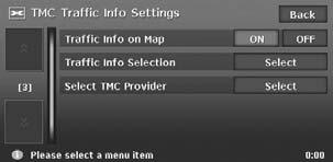 Setting TMC traffic information 1. Touch the [TMC Traffic Info Settings] key. The TMC Traffic Info Settings menu screen is displayed. 2. Touch the desired key on the screen to set it.