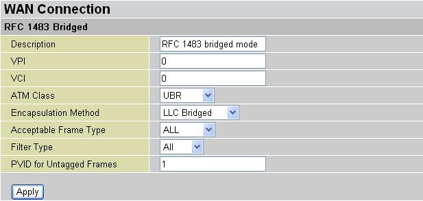 RFC 1483 Bridged Connections Description: User-definable name for the connection. VPI and VCI: Enter the information provided by your ISP. ATM Class: The Quality of Service for ATM layer.