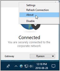 How do I get the GlobalProtect client version information? Find the GlobalProtect icon in the taskbar. Click the Settings gear at the top right of the screen and select About.