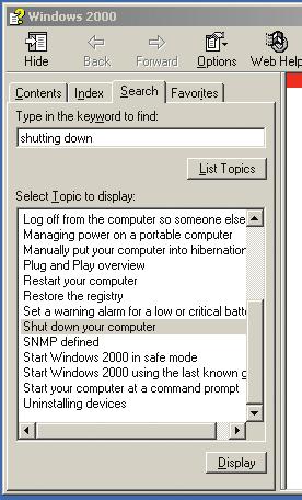 In Windows, you should first select the Search option in the upperleft hand side of the help window. The menu of Help options has highlighted the topic shutting down.
