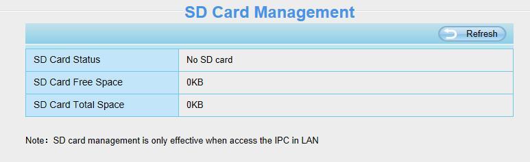 4.7.5 SD Card Management This camera supports SD Card and the max size of SD card must be under 32G.