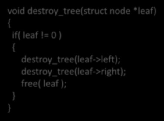 void destroy_tree(struct node *leaf) { if( leaf!