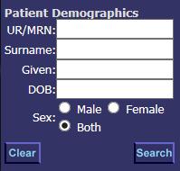 SEARCH USING PATIENT DEMOGRAPHICS UR/MRN field Displays a list of patients with the UR number entered and any linked UR numbers (patients with multiple UR numbers may have them linked by the PURN
