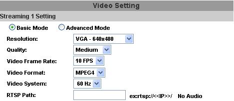 a. Streaming 1 Basic Mode: 1. Resolution: There are 4 resolutions to choose. SXGA 1280 1024 VGA 640 480 QVGA 320 240 QQVGA 160 120 2. Quality: There are 5 levels to adjust.