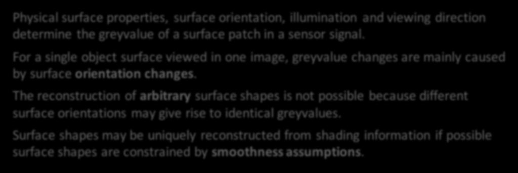 For a single object surface viewed in one image, greyvalue changes are mainly caused by surface orientation changes.