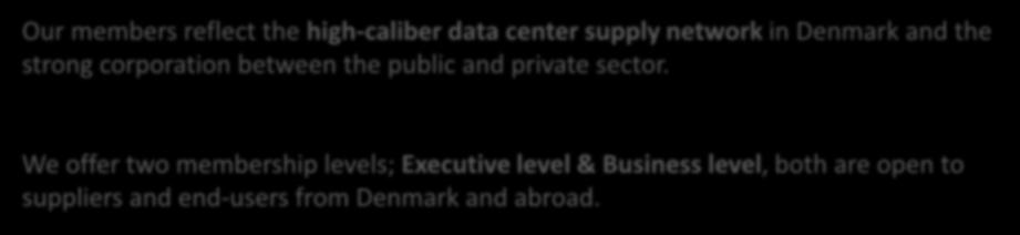 Join the Danish Data Center Industry Our members reflect the high-caliber data center supply network in Denmark and the strong corporation between the