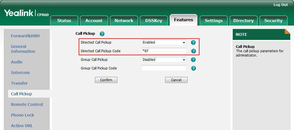 Basic Call Features Enter the directed call pickup code in the Directed Call Pickup Code field. Click Confirm to accept the change.