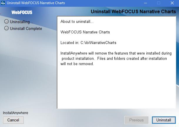 Uninstalling WebFOCUS Narrative Charts Procedure: How to Uninstall WebFOCUS Narrative Charts 1. From the Start menu, navigate to the Uninstall shortcut, under the Information Builders program group.