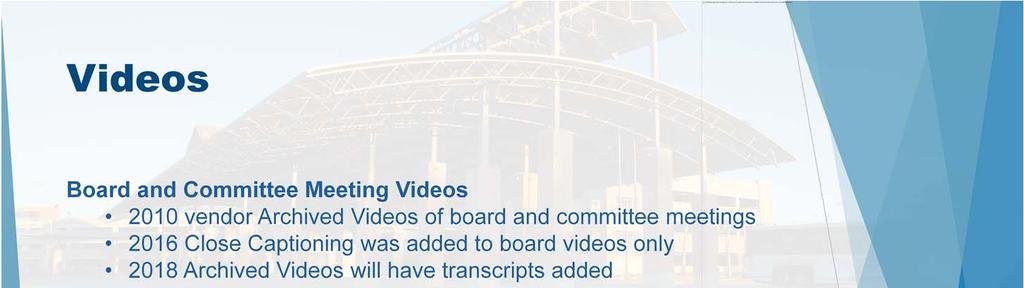Since 2010 we have been placing videos of Board and Committee meetings on the site via our streaming video vendor.
