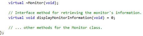 +~Monitor(void) +displaymonitorinformation(void): void <<interface>> Keyboard Derived classes must provide implementation for this method before
